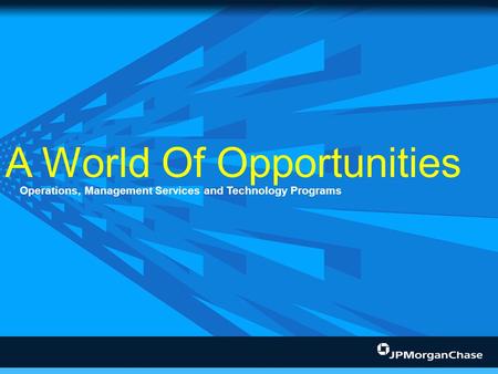 A World Of Opportunities Operations, Management Services and Technology Programs.