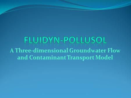 Features of POLLUSOL Flow model Flow model Homogeneous, Isotropic, Heterogeneous and Anisotropic medium Homogeneous, Isotropic, Heterogeneous and Anisotropic.