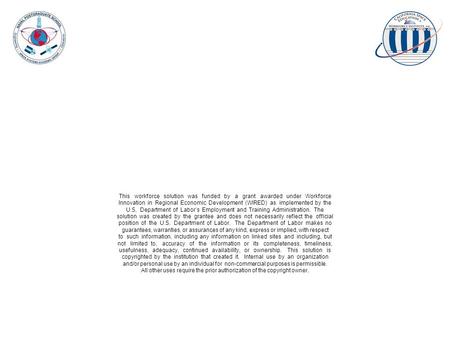This workforce solution was funded by a grant awarded under Workforce Innovation in Regional Economic Development (WIRED) as implemented by the U.S. Department.