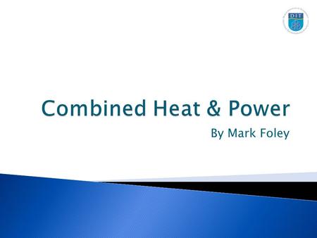 By Mark Foley.  Combined Heat and Power is the generation of electricity and usable heat simultaneously from the same fuel input.  Electricity primarily.