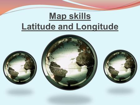 Map skills Latitude and Longitude