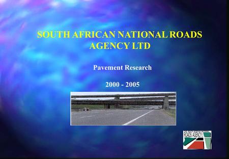 SOUTH AFRICAN NATIONAL ROADS AGENCY LTD Pavement Research 2000 - 2005.