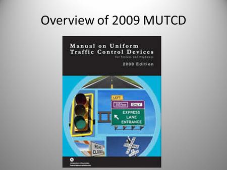 Overview of 2009 MUTCD. Tom McDonald, PE Safety Circuit Rider Iowa LTAP.