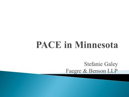 Stefanie Galey Faegre & Benson LLP.  Authorizes units of local government to issue revenue bonds backed by special assessments ◦ City, County, Town,