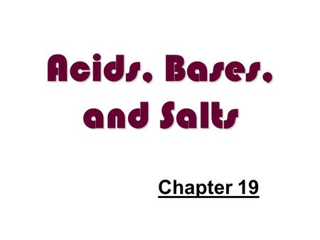 Acids, Bases, and Salts Chapter 19.