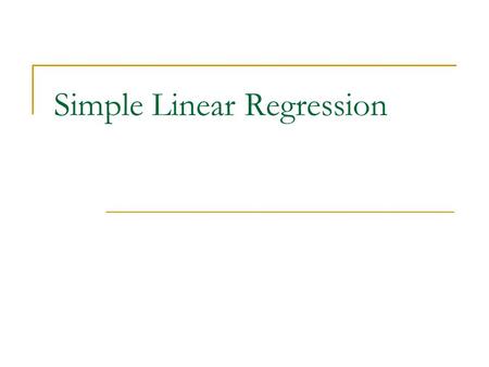 Simple Linear Regression. Start by exploring the data Construct a scatterplot  Does a linear relationship between variables exist?  Is the relationship.