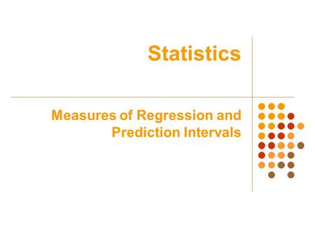 Statistics Measures of Regression and Prediction Intervals.