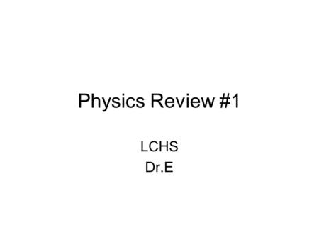 Physics Review #1 LCHS Dr.E. A positive test charge is placed between an electron, e, and a proton, p, as shown in the diagram below. When the test charge.