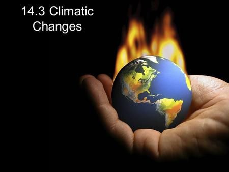 14.3 Climatic Changes.