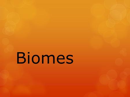 Biomes.