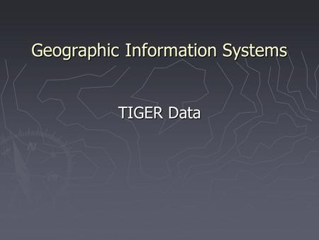 Geographic Information Systems TIGER Data. 1 Street Unit ► Street segment ► Street segment - The range of addresses that run along a street from one intersection.