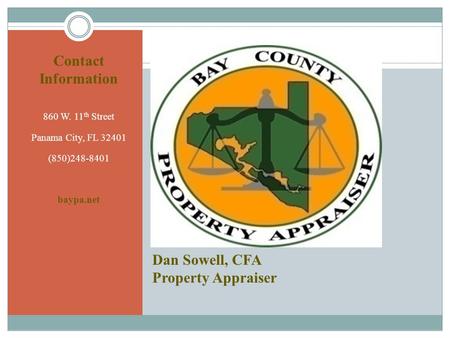 Dan Sowell, CFA Property Appraiser Contact Information 860 W. 11 th Street Panama City, FL 32401 (850)248-8401 baypa.net.