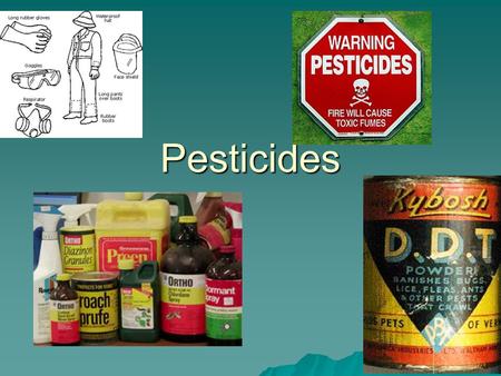 Pesticides.