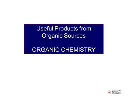 Useful Products from Organic Sources