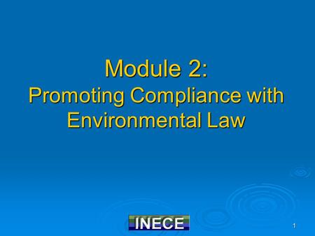 1 Module 2: Promoting Compliance with Environmental Law.