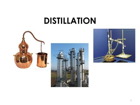 DISTILLATION.