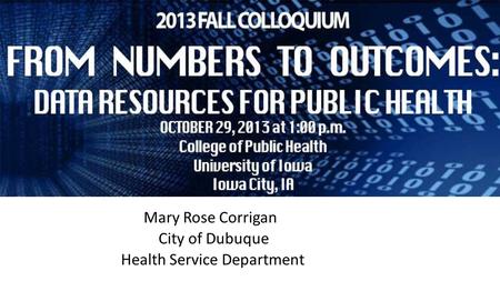 Mary Rose Corrigan City of Dubuque Health Service Department.