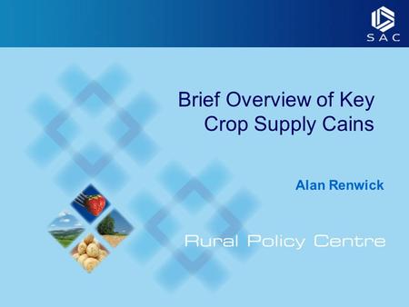 Brief Overview of Key Crop Supply Cains Alan Renwick.