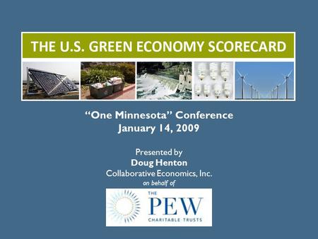 “One Minnesota” Conference January 14, 2009 Presented by Doug Henton Collaborative Economics, Inc. on behalf of.