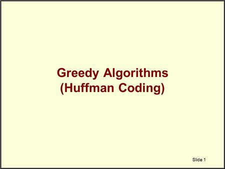 Greedy Algorithms (Huffman Coding)