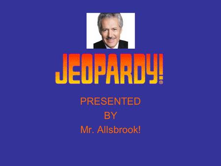 PRESENTED BY Mr. Allsbrook! 100 200 400 300 400 Definitions True/Fals e Fill in the Blank 300 200 400 200 100 500 100 Short Answer Drawing Pictures 200.