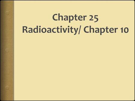  The nucleus of the atom is composed of protons and neutrons  Some nuclei are stable, some are unstable  Larger nucleus = more unstable  Smaller nucleus.