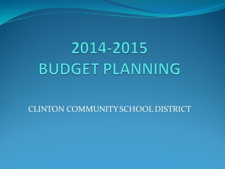 CLINTON COMMUNITY SCHOOL DISTRICT. MISSION STATEMENT The Clinton Community School District, proud to be in partnership with family and community, is committed.