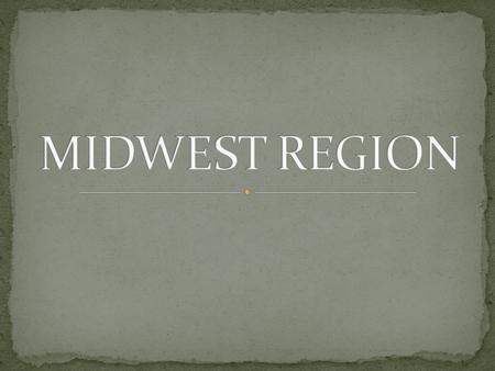 Ohio ! Michigan Indiana Illinois Missouri Wisconsin Minnesota Iowa North Dakota South Dakota Nebraska Kansas.