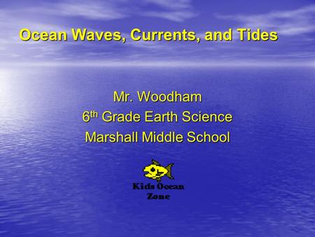 Ocean Waves, Currents, and Tides