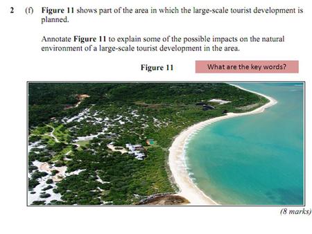 What are the key words?. Large scale development Mass tourism where many hotels and facilities such as roads, restaurants, cafes and clubs will be built.