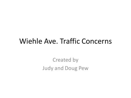 Wiehle Ave. Traffic Concerns Created by Judy and Doug Pew.