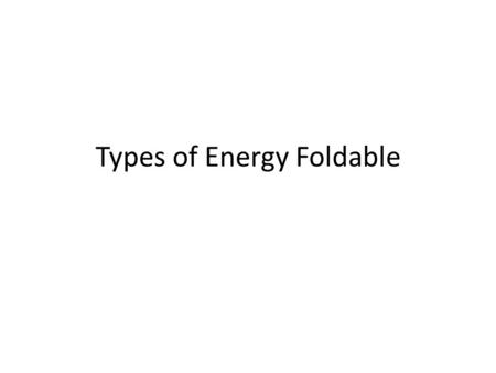 Types of Energy Foldable