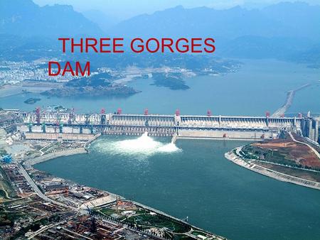 THREE GORGES DAM.