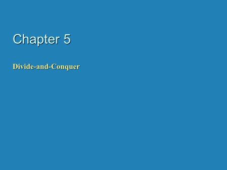 Divide-and-Conquer The most-well known algorithm design strategy: