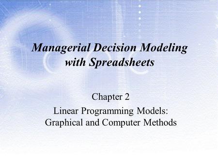 Managerial Decision Modeling with Spreadsheets