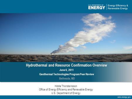 Energy Efficiency & Renewable Energyeere.energy.gov Hidda Thorsteinsson Office of Energy Efficiency and Renewable Energy U.S. Department of Energy Hydrothermal.