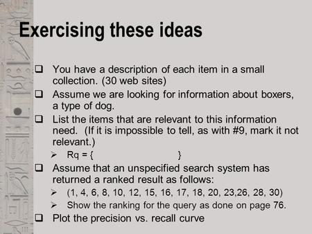 Exercising these ideas  You have a description of each item in a small collection. (30 web sites)  Assume we are looking for information about boxers,