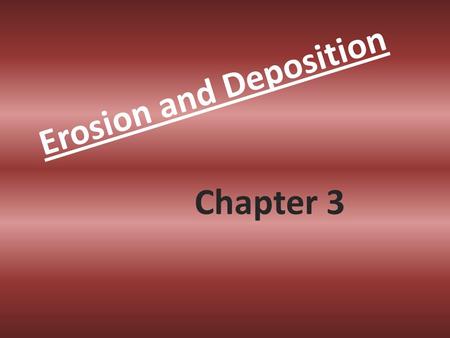 Erosion and Deposition