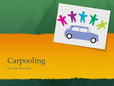 Carpooling By Gabe Fortunato.