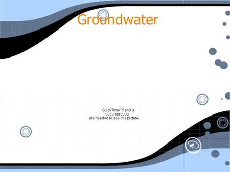 Groundwater.