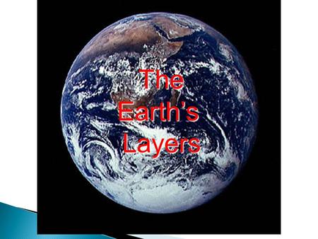 The Earth’s Layers Layers. Students will … illustrate the structural layers of Earth, including the inner core, outer core, mantle, crust, asthenosphere,