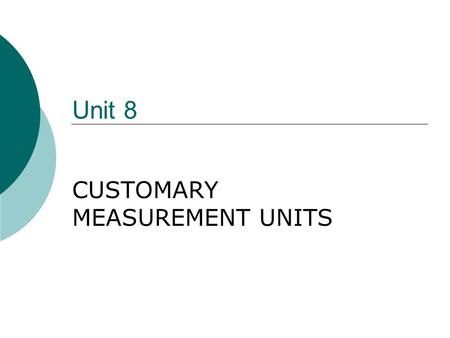 CUSTOMARY MEASUREMENT UNITS