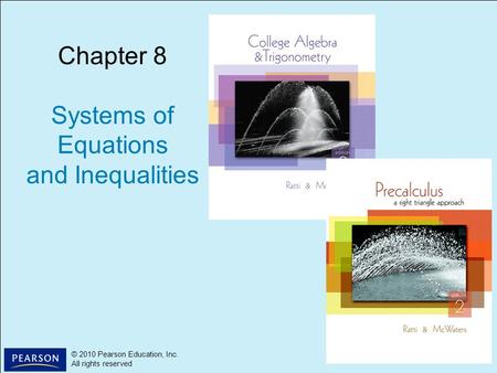 1 © 2010 Pearson Education, Inc. All rights reserved © 2010 Pearson Education, Inc. All rights reserved Chapter 8 Systems of Equations and Inequalities.