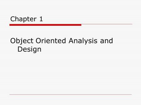 Chapter 1 Object Oriented Analysis and Design. UML, Patterns, and Object-Oriented Analysis and Design  The essential skills for the creation of well-designed,