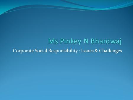 Corporate Social Responsibility : Issues & Challenges