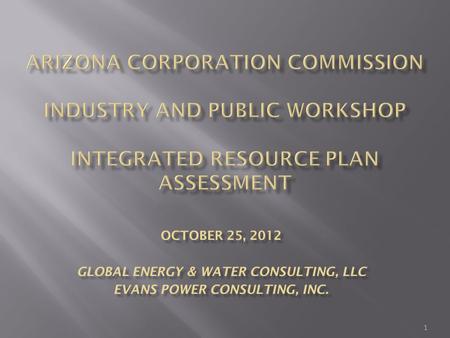 1.  Purpose  To present Staff’s Preliminary Findings on the 2012 Integrated Resource Plans of:  APS – Arizona Public Service Company  TEP – Tucson.