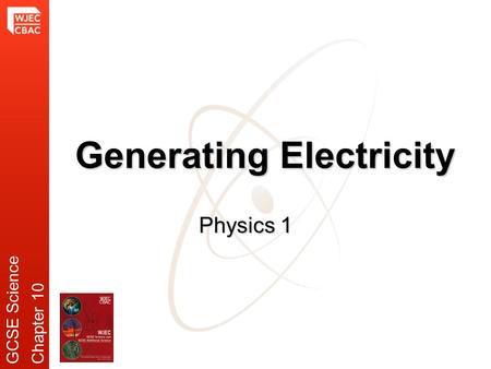 Generating Electricity Physics 1 GCSE ScienceChapter 10.