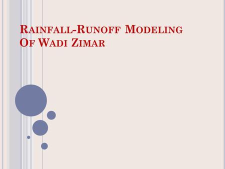 R AINFALL -R UNOFF M ODELING O F W ADI Z IMAR. Prepared by Ahmad Tallal Abu-Hamed Mohamed Nemir Mohsen Osama Omar Nazzal Under the direction of Dr. Sameer.