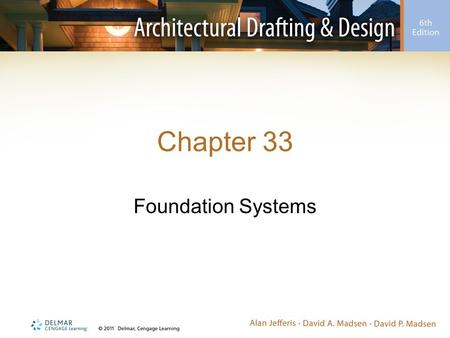 Chapter 33 Foundation Systems.