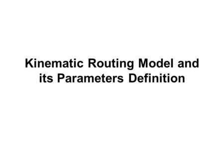 Kinematic Routing Model and its Parameters Definition.